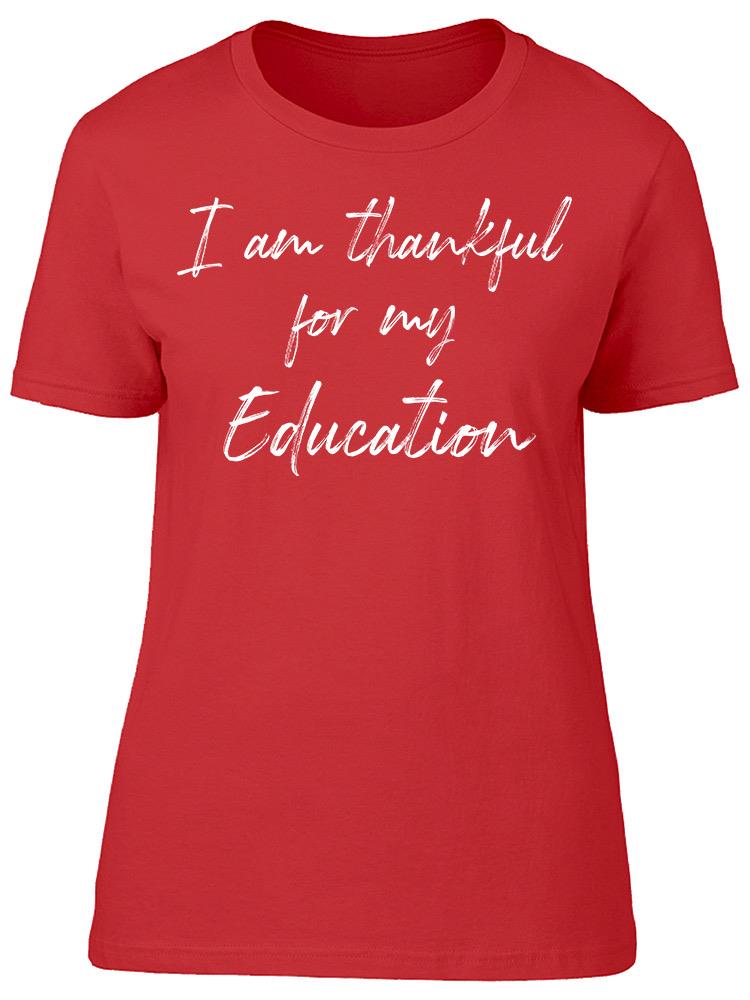 I'm Thankful For My Education Women's T-Shirt