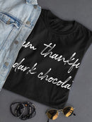 So Thankful For Dark Chocolate Women's T-Shirt