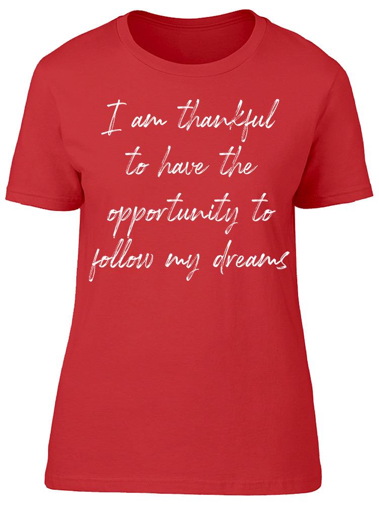 I'm Thankful Can Follow My Dream Women's T-Shirt