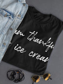 So Thankful For Ice Cream  Women's T-Shirt