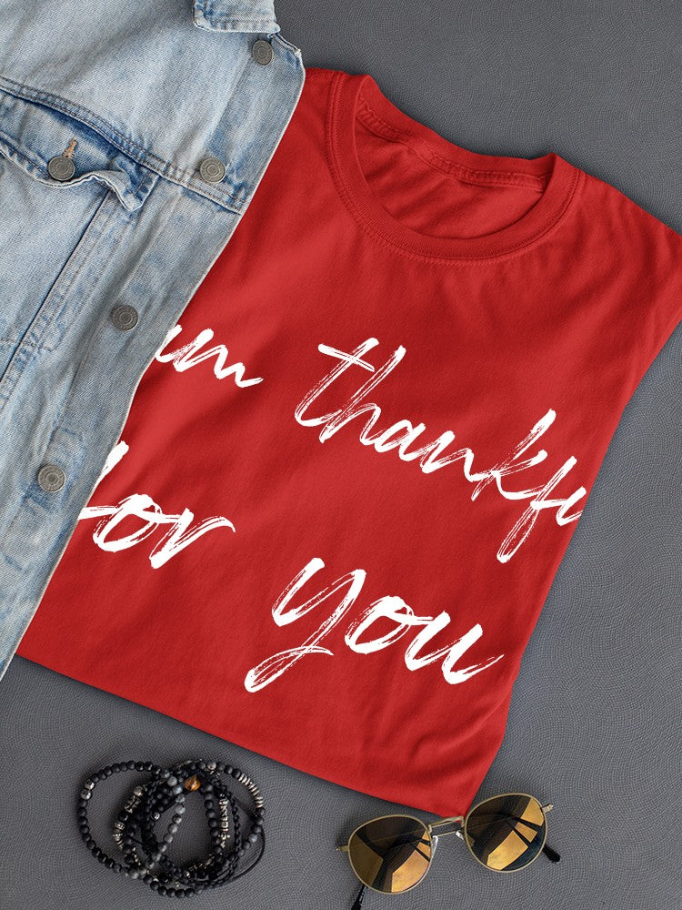 Thankful For You... Women's T-Shirt