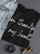 I'm Thankful For My Health Women's T-Shirt