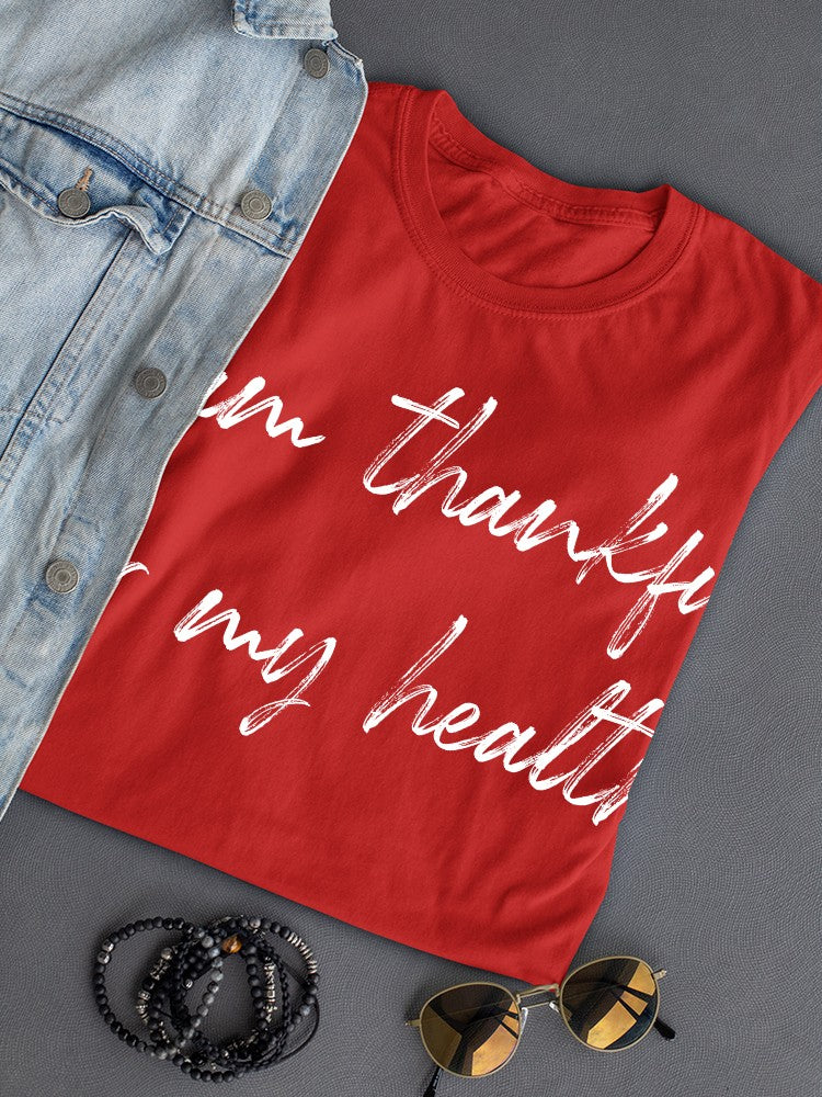I'm Thankful For My Health Women's T-Shirt