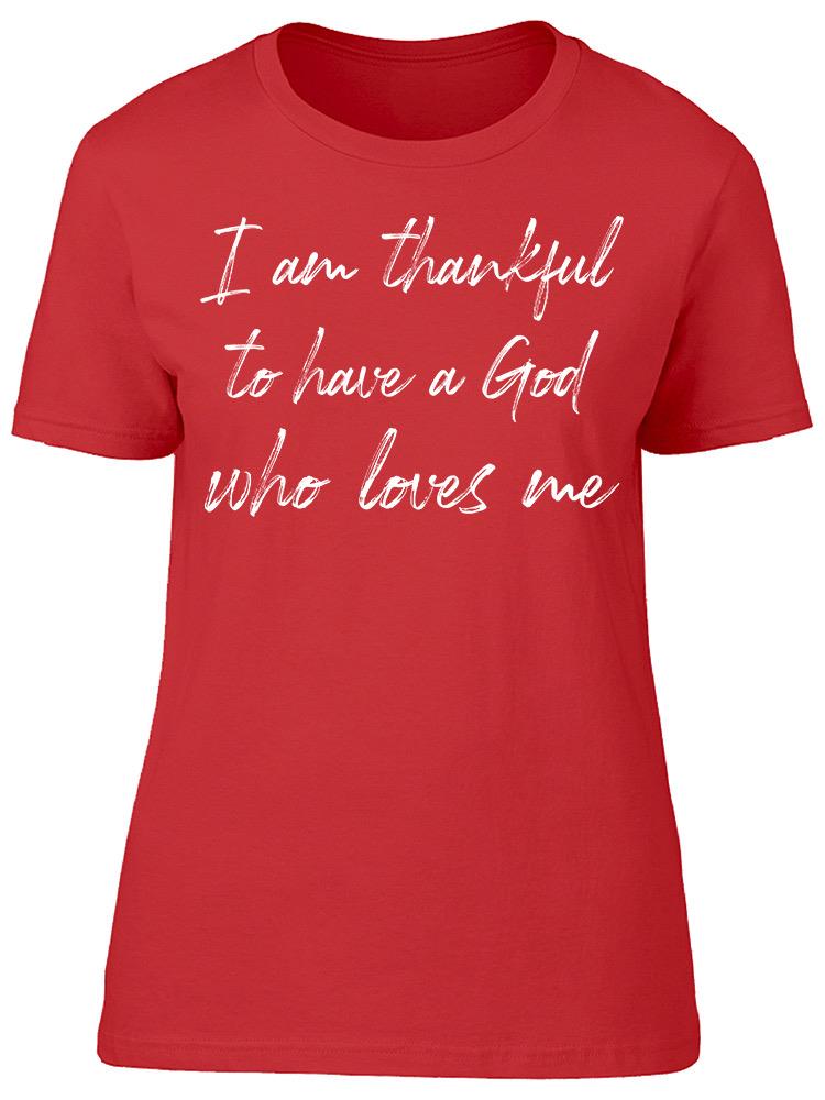Thankful To Have God To Love Me Women's T-Shirt