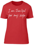 I'm Thankful For My Wife Women's T-Shirt