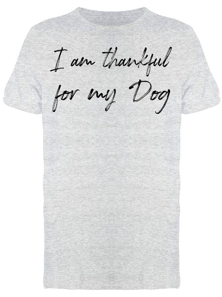 I Am Thankful For Dog  Men's T-Shirt