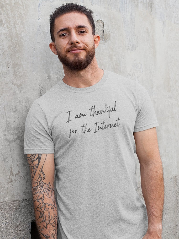 I Am Thankful For The Internet Men's T-Shirt
