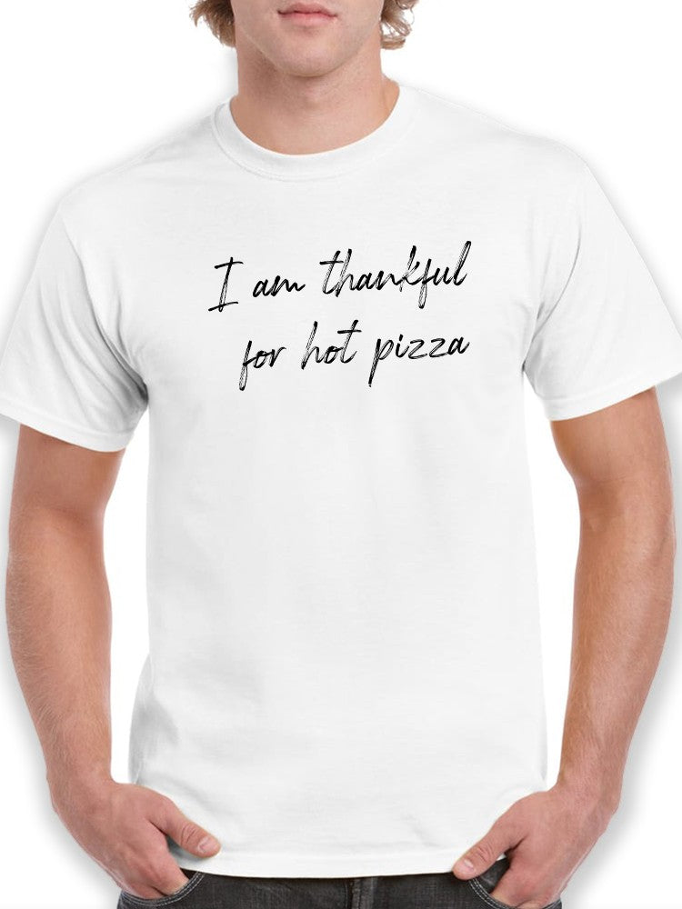Thankful For Hot Pizza Men's T-Shirt