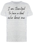 Thankful For God Who Loves Me Men's T-Shirt