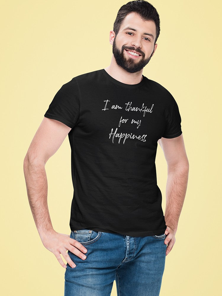 Thankful For My Happiness. Men's T-Shirt