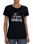 Scatter Kindness With Dandelion  Women's T-Shirt