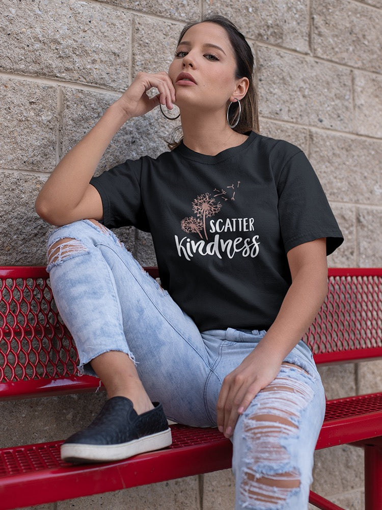 Scatter Kindness With Dandelion  Women's T-Shirt
