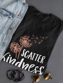 Scatter Kindness With Dandelion  Women's T-Shirt