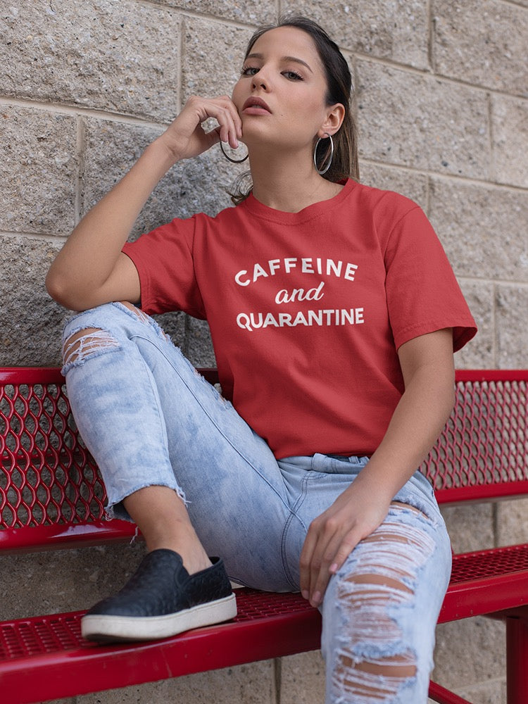 Caffeine And Quarantine Women's T-Shirt