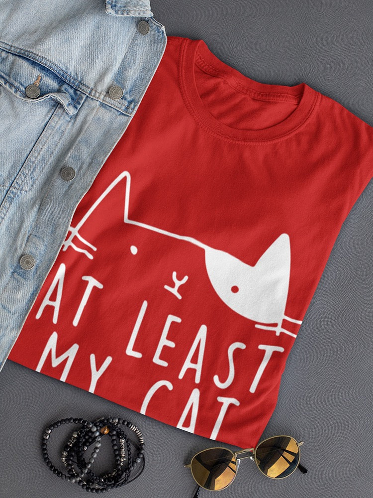 Cute Kitty At Least Cat Loves Me Women's T-Shirt