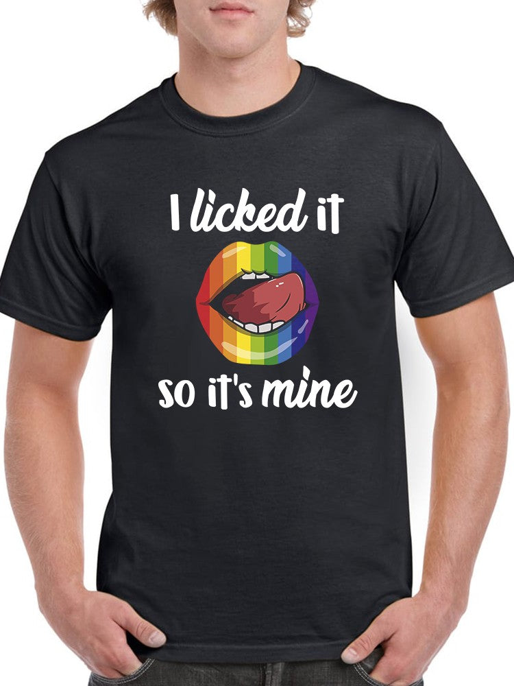Licked It, So It's Mine Men's T-shirt