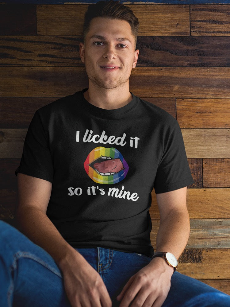 Licked It, So It's Mine Men's T-shirt
