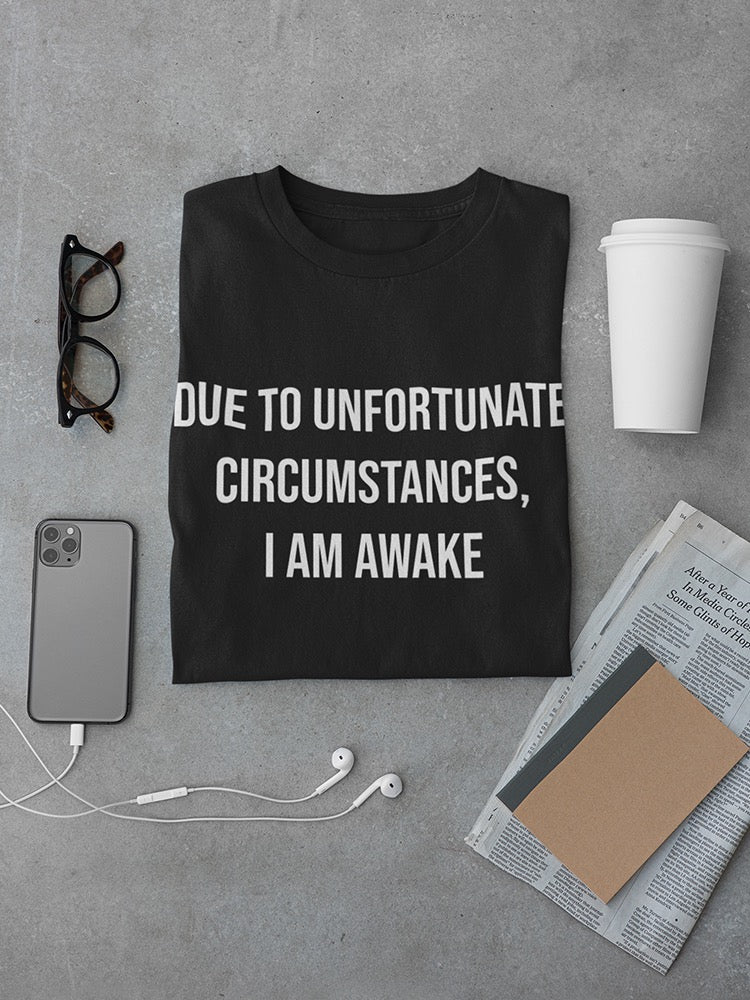 I Am Awake Funny Quote Men's T-shirt