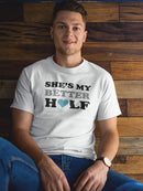 She's My Better Half Men's T-shirt