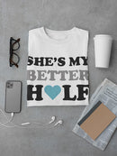 She's My Better Half Men's T-shirt