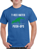 T-Rex Hates Push-Ups Men's T-shirt