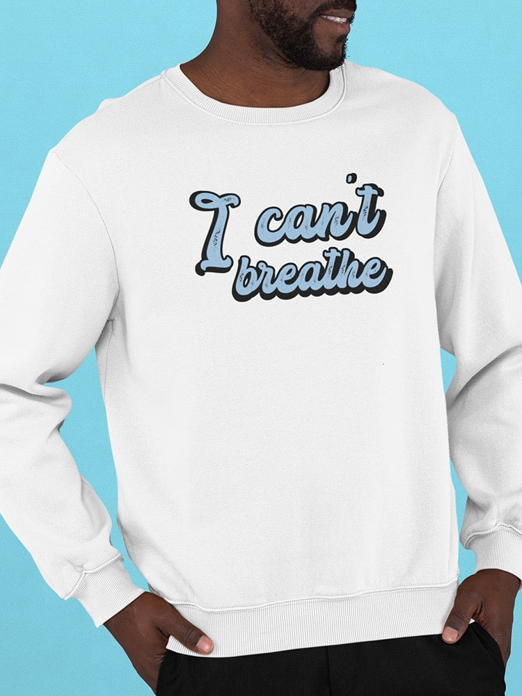 I Cant Breathe, Blm Movement Men's Sweatshirt