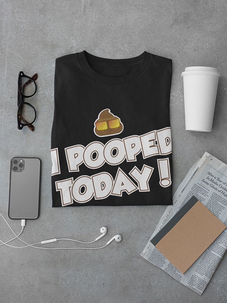 I Pooped Today! Funny Design Men's T-Shirt