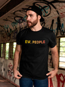 Ew, People  Men's T-Shirt