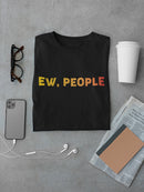 Ew, People  Men's T-Shirt