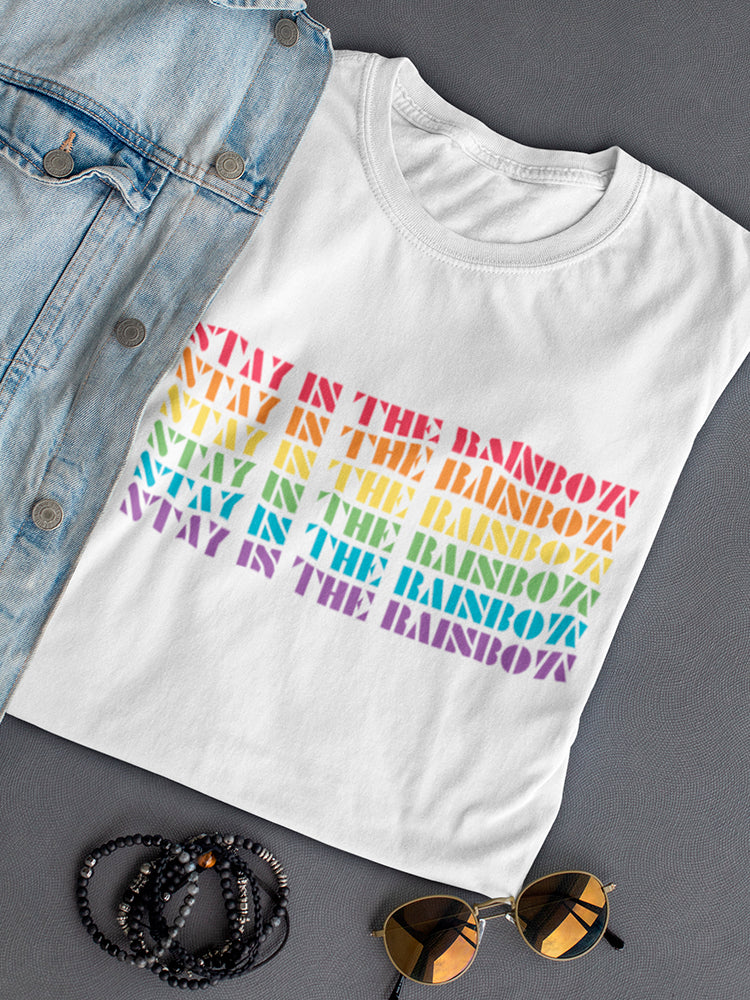 Stay In The Rainbow Women's T-Shirt