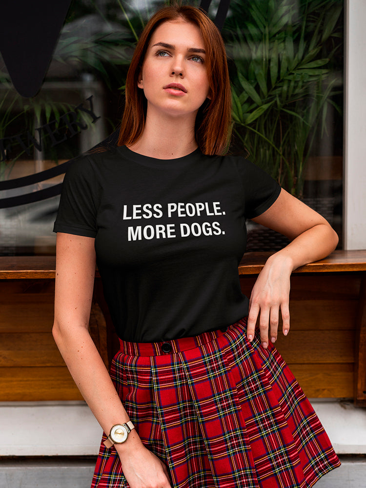 Less People, More Dogs Women's T-Shirt