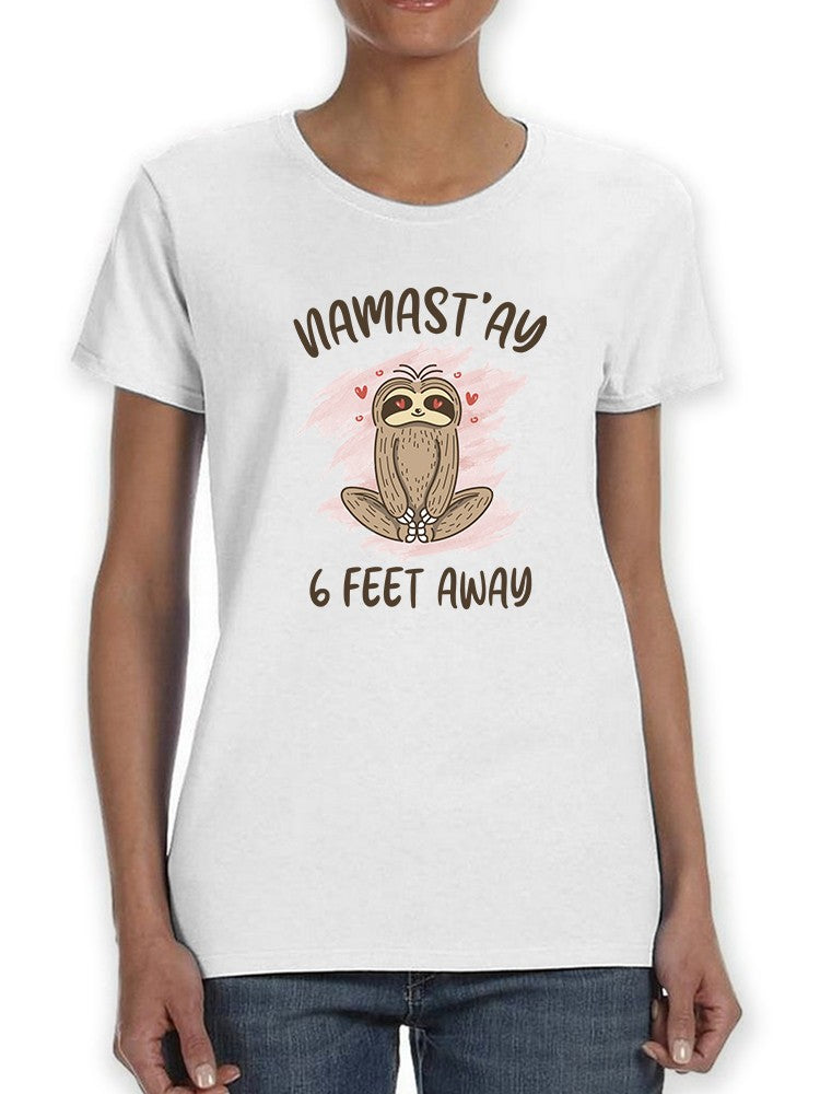 Sloth: Namastay 6 Feet Away  Women's T-Shirt