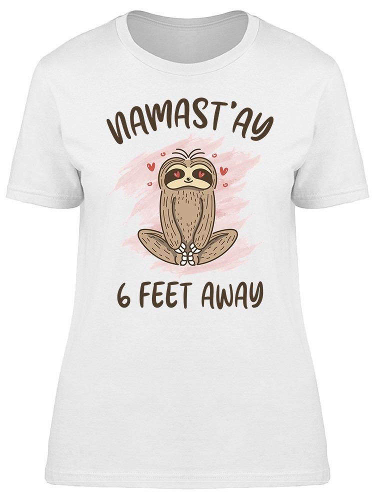 Sloth: Namastay 6 Feet Away  Women's T-Shirt
