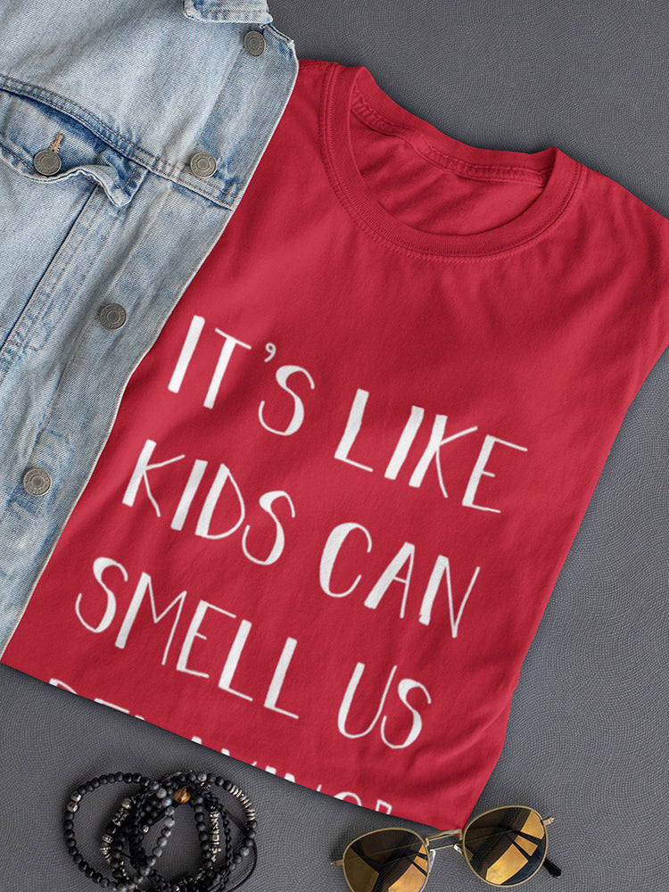 Kids Can Smell Us Relaxing! Women's T-Shirt