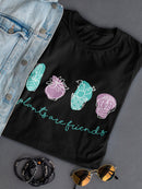 Succulents: Plants Are Friends  Women's T-Shirt