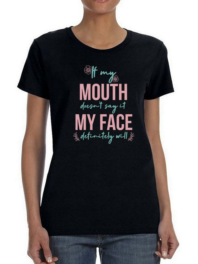 If I Don't Say It My Face Will Women's T-Shirt