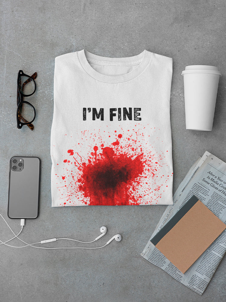 Bleeding, But I'm Fine Men's T-shirt