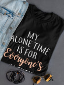 My Alone Time Keeps You Safe Women's T-shirt