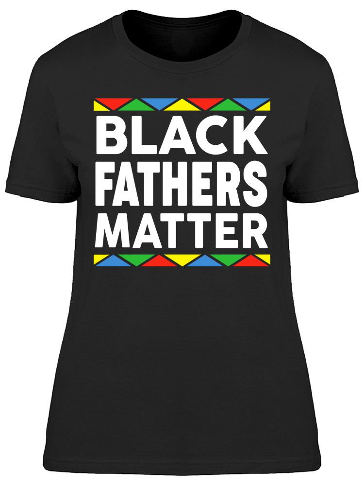 Black Fathers Matter Women's T-shirt