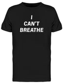 I Can't Breathe, Text Men's T-shirt