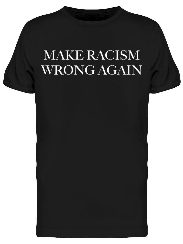 Make Racism Wrong Again. Men's T-shirt