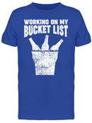 Working On My Bucket List Men's T-shirt
