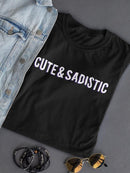 Cute And Sadistic Women's T-shirt