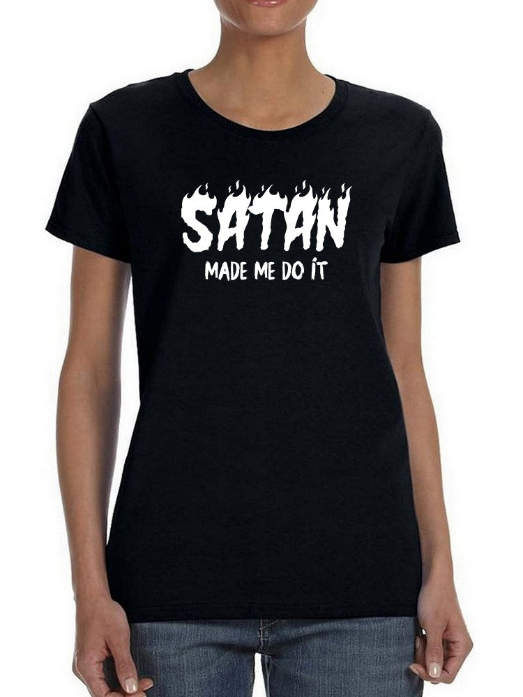 Text, Satan Made Me Do It Women's T-shirt