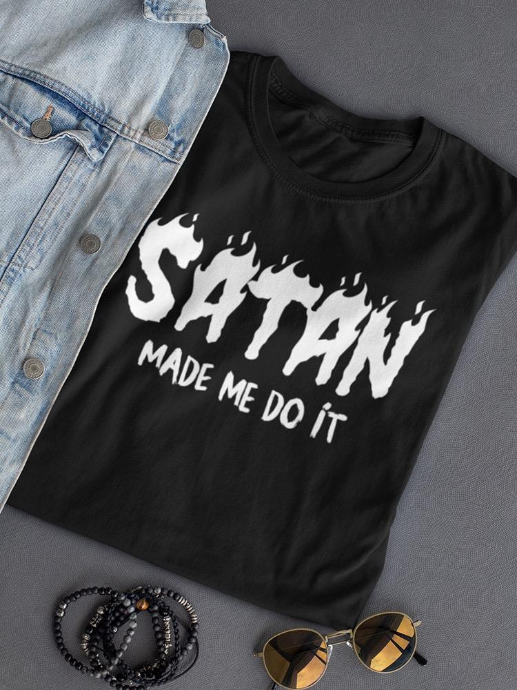 Text, Satan Made Me Do It Women's T-shirt