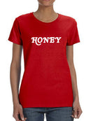 Text, Honey Women's T-shirt