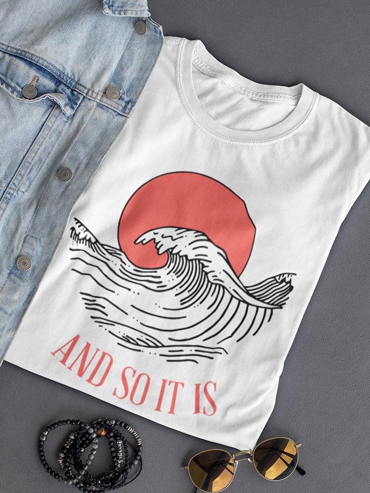 And So It Is, Wave Women's T-shirt