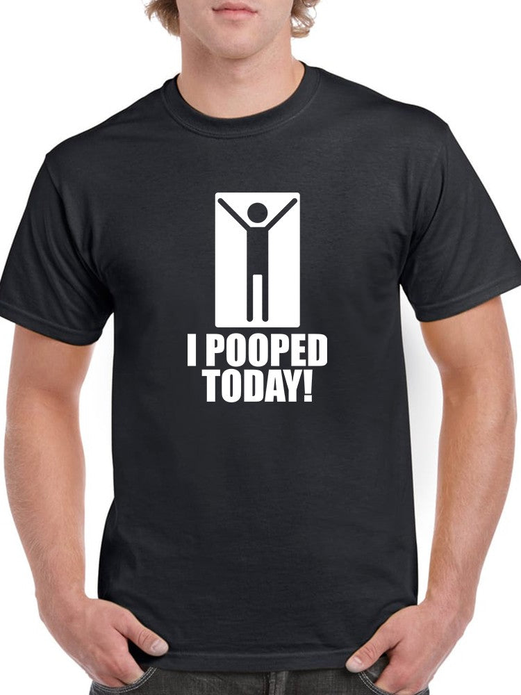 I Pooped Today! Motivation Quote Men's T-Shirt