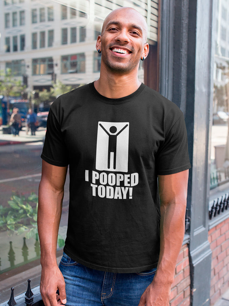 I Pooped Today! Motivation Quote Men's T-Shirt