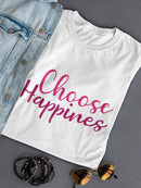Choose Happiness In Cursive  Women's T-Shirt